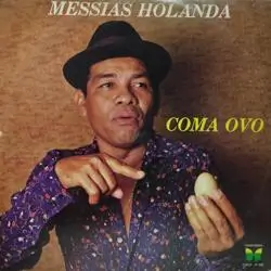 Capa do disco Coma ovo, de Messias Holanda