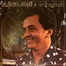 Capa do disco Flávio José e os Tropicais, de Flávio José e os Tropicais