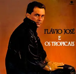 Capa do disco Flávio José e os Tropicais, de Os Tropicais, Flávio José