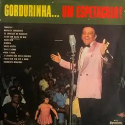 Capa do disco Gordurinha... Um espetáculo!, de Gordurinha