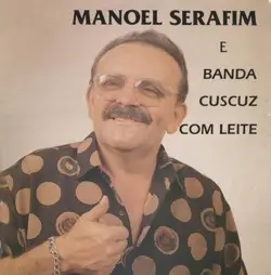Capa do disco Manoel Serafim e Banda Cuscuz com Leite, de Manoel Serafim