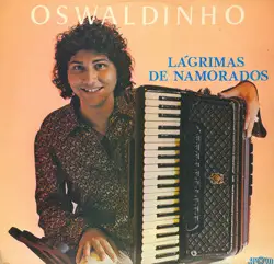 Capa do disco Lágrimas de namorados, de Oswaldinho do Acordeon