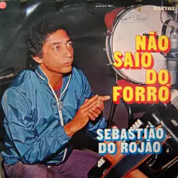 Capa do disco Não saio do forró, de Sebastião do Rojão