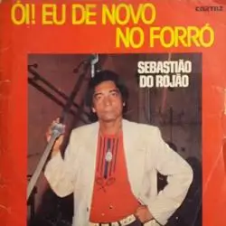 Capa do disco Ói! Eu de novo no forró, de Sebastião do Rojão