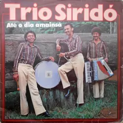Capa do disco Até o dia amainsá, de Trio Siridó