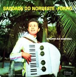 Capa do disco Saudade do nordeste, de Walmir da sanfona