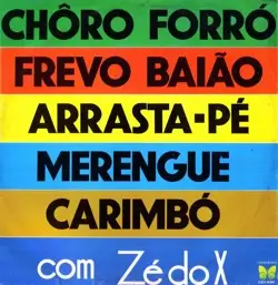 Capa do disco Chôro, Forró, Frevo, Baião, Arrasta pé, Merengue, Carimbó, de Zé do X