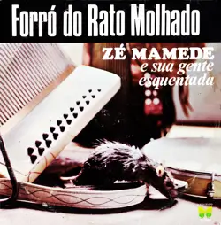 Capa do disco Forró do rato molhado, de Zé Mamede e sua gente esquentada
